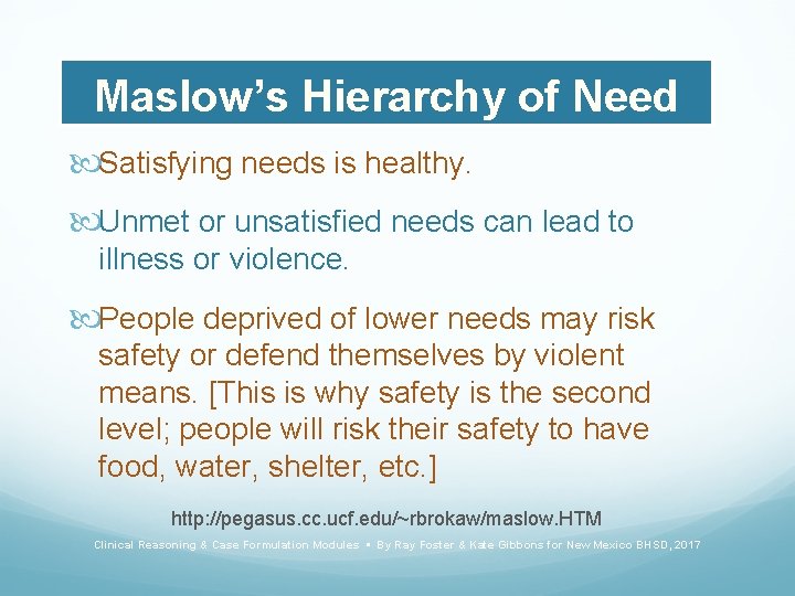 Maslow’s Hierarchy of Need Satisfying needs is healthy. Unmet or unsatisfied needs can lead