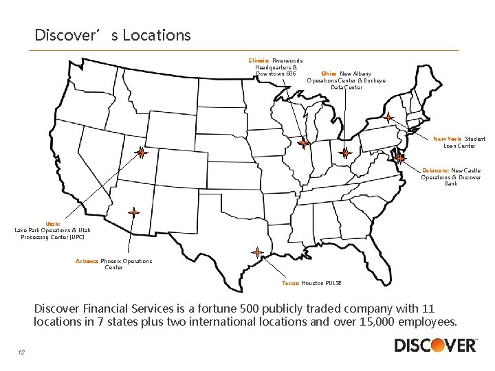 Discover’s Locations Illinois: Riverwoods Headquarters & Downtown 606 Ohio: New Albany Operations Center &