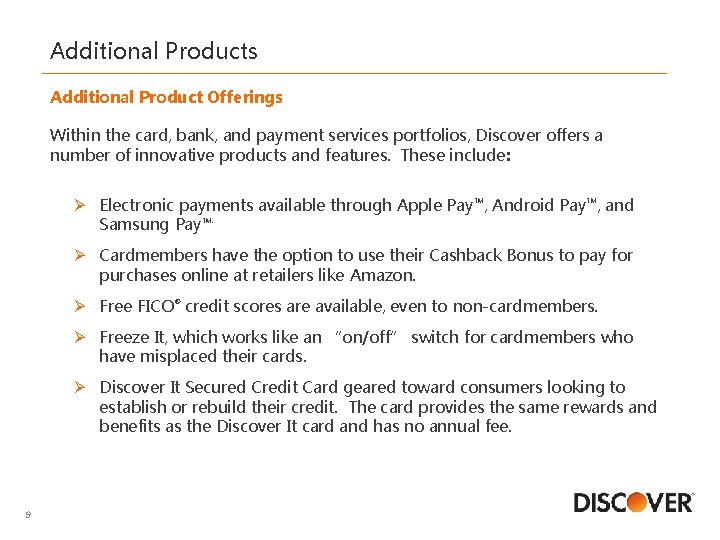 Additional Products Additional Product Offerings Within the card, bank, and payment services portfolios, Discover