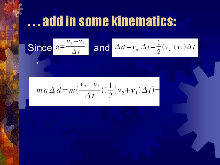 . . . add in some kinematics: Since , and 