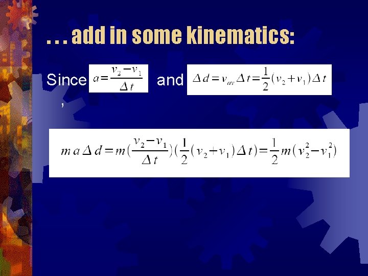 . . . add in some kinematics: Since , and 