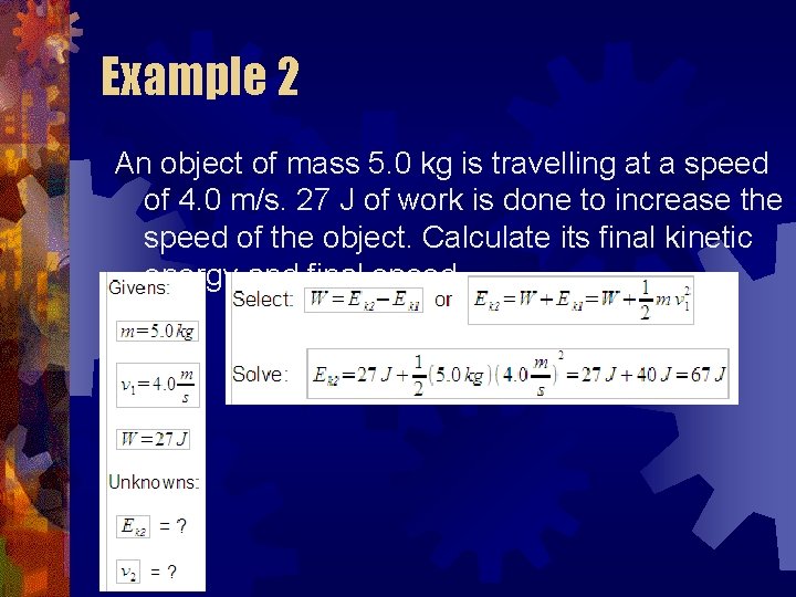 Example 2 An object of mass 5. 0 kg is travelling at a speed