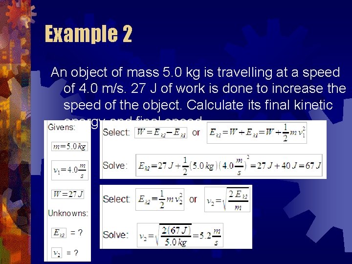 Example 2 An object of mass 5. 0 kg is travelling at a speed