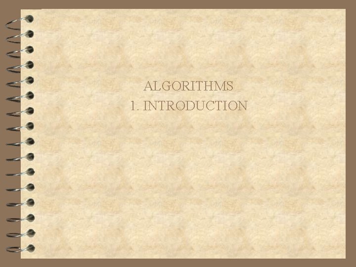 ALGORITHMS 1. INTRODUCTION 