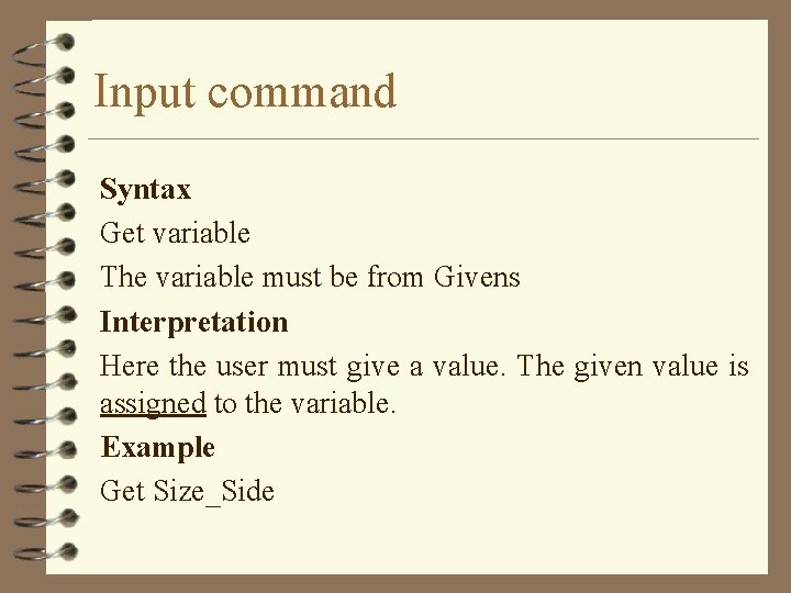 Input command Syntax Get variable The variable must be from Givens Interpretation Here the