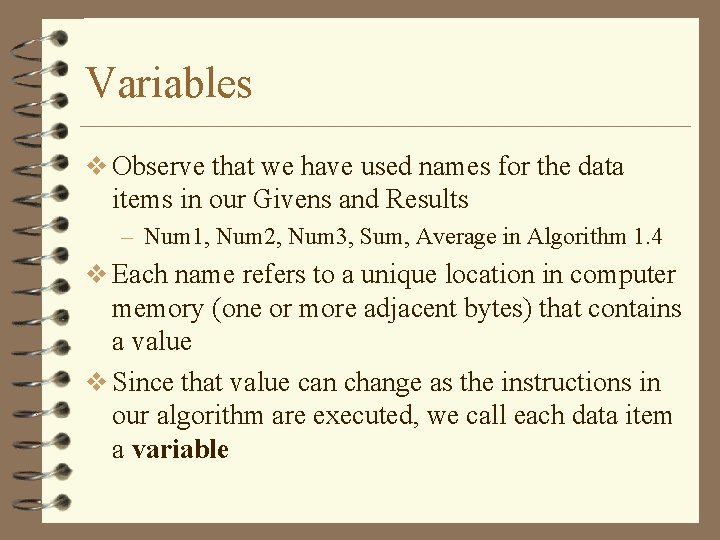 Variables v Observe that we have used names for the data items in our