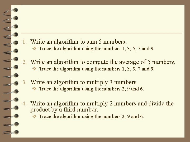 1. Write an algorithm to sum 5 numbers. v Trace the algorithm using the