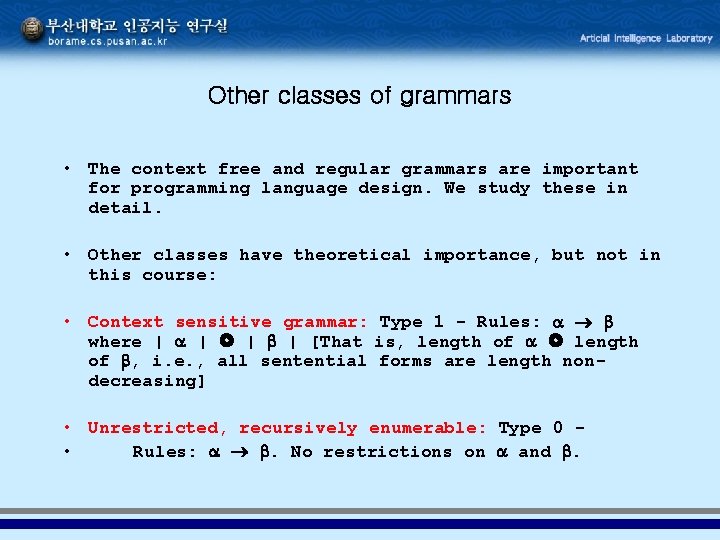 Other classes of grammars • The context free and regular grammars are important for