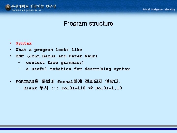 Program structure • Syntax • What a program looks like • BNF (John Bacus