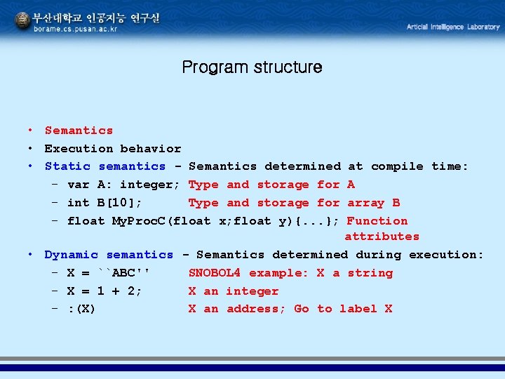 Program structure • Semantics • Execution behavior • Static semantics - Semantics determined –