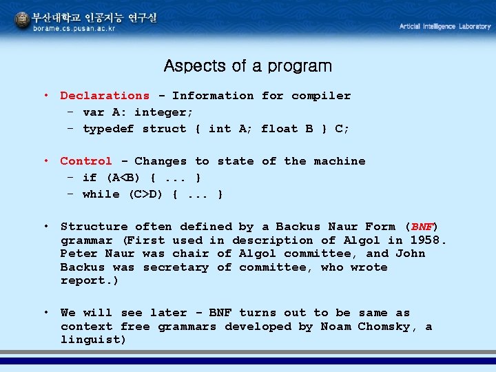 Aspects of a program • Declarations - Information for compiler – var A: integer;