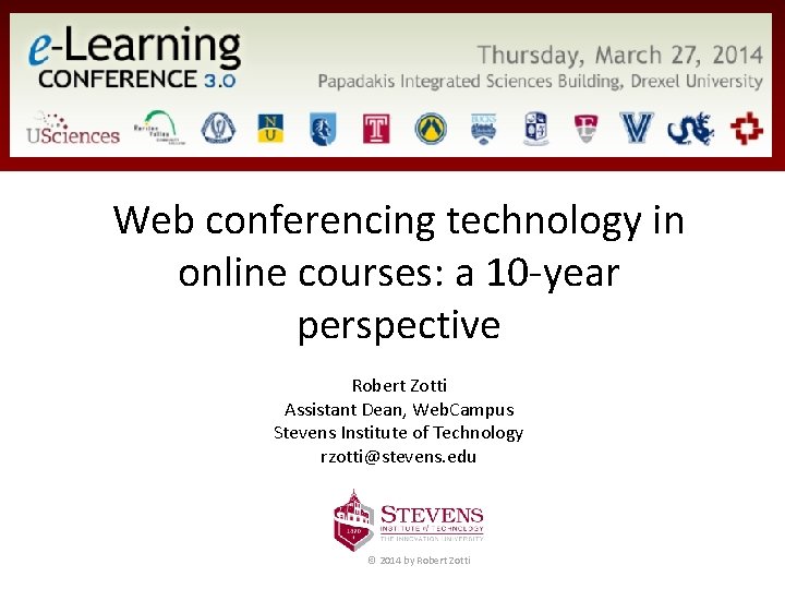 Web conferencing technology in online courses: a 10 -year perspective Robert Zotti Assistant Dean,