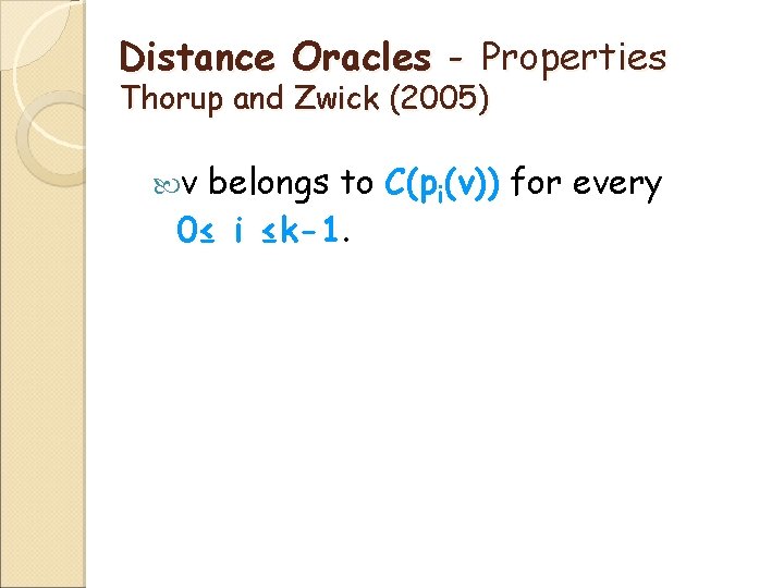 Distance Oracles - Properties Thorup and Zwick (2005) v belongs to C(pi(v)) for every