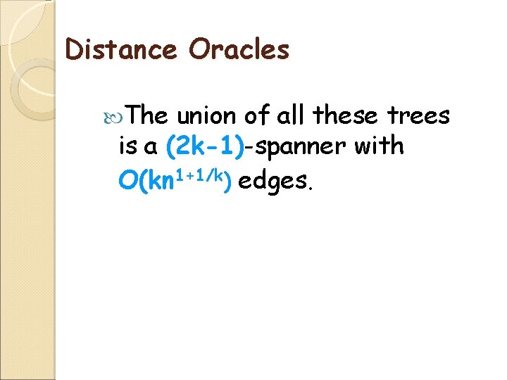 Distance Oracles The union of all these trees is a (2 k-1)-spanner with O(kn