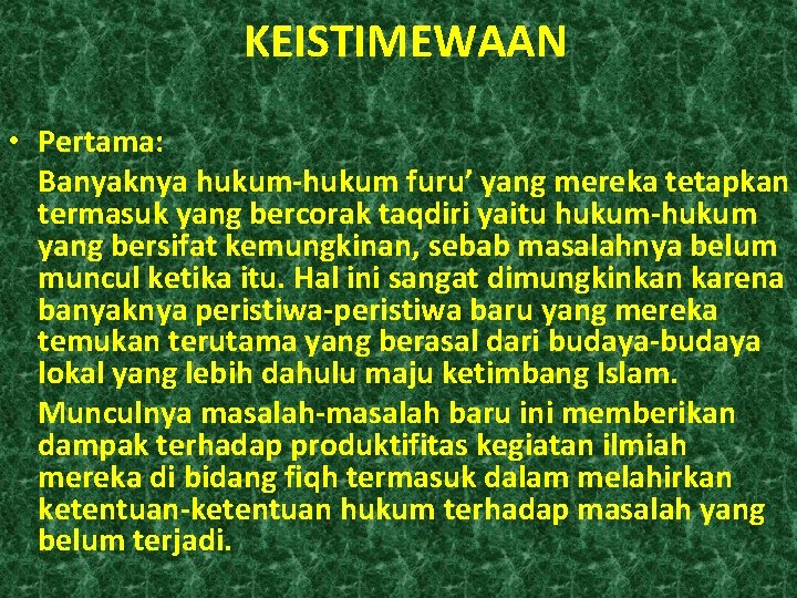 KEISTIMEWAAN • Pertama: Banyaknya hukum-hukum furu’ yang mereka tetapkan termasuk yang bercorak taqdiri yaitu