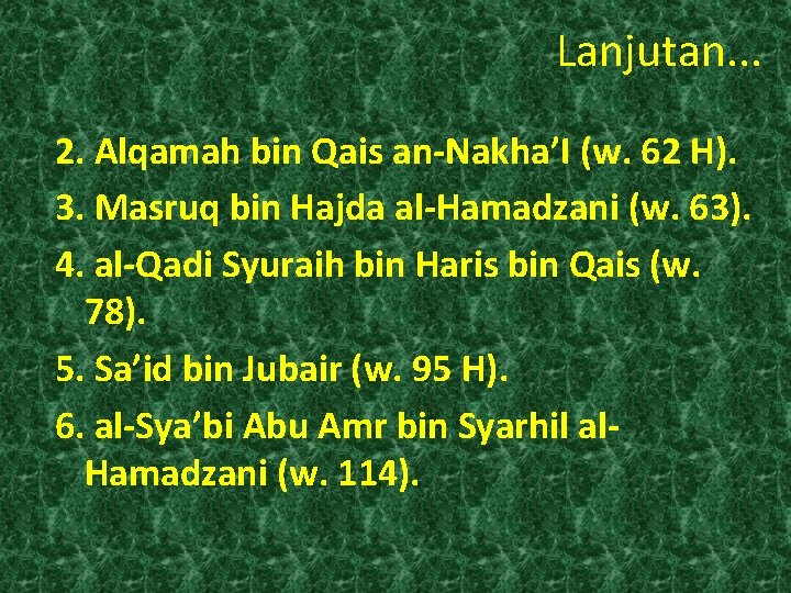 Lanjutan. . . 2. Alqamah bin Qais an-Nakha’I (w. 62 H). 3. Masruq bin