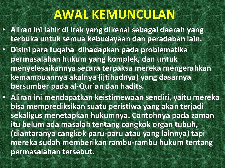 AWAL KEMUNCULAN • Aliran ini lahir di Irak yang dikenal sebagai daerah yang terbuka