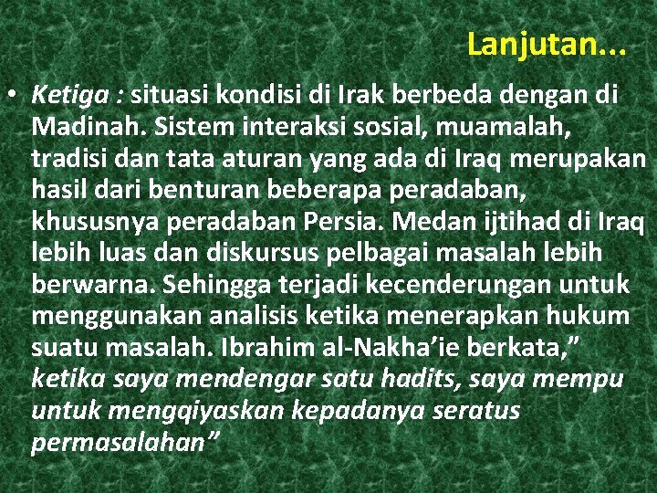 Lanjutan. . . • Ketiga : situasi kondisi di Irak berbeda dengan di Madinah.