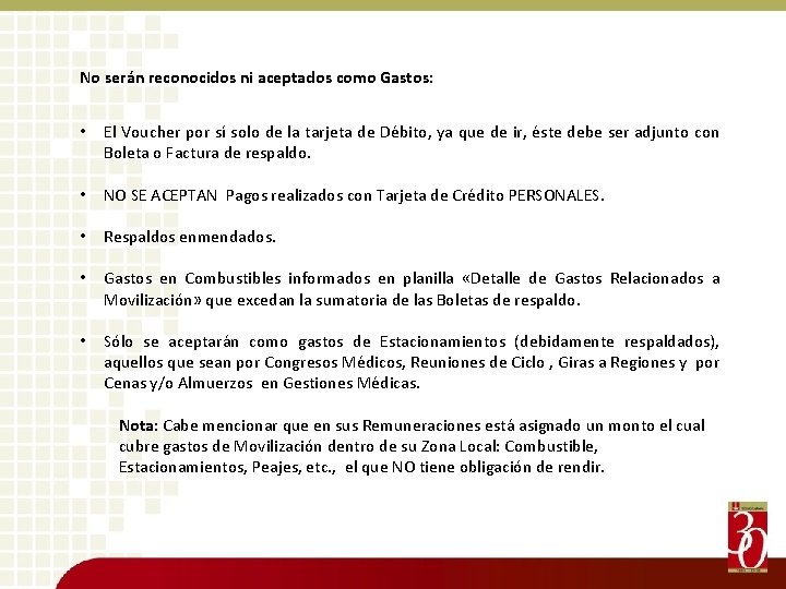 No serán reconocidos ni aceptados como Gastos: • El Voucher por sí solo de