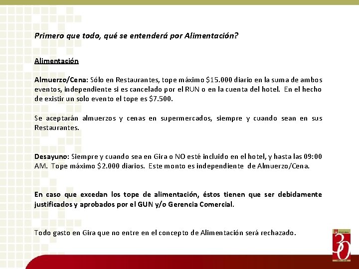 Primero que todo, qué se entenderá por Alimentación? Alimentación Almuerzo/Cena: Sólo en Restaurantes, tope