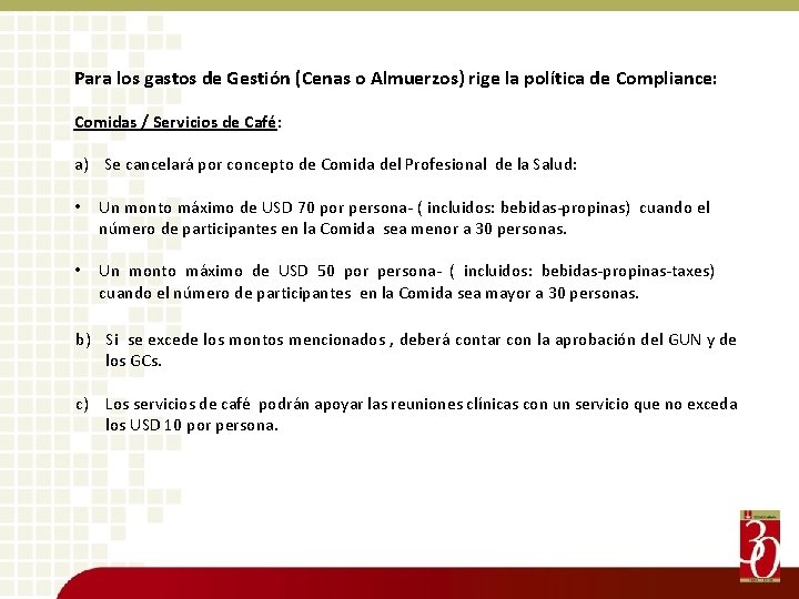 Para los gastos de Gestión (Cenas o Almuerzos) rige la política de Compliance: Comidas