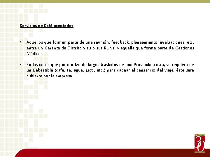 Servicios de Café aceptados: • Aquellos que formen parte de una reunión, feedback, planeamiento,