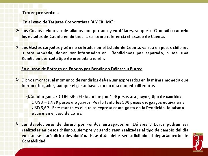 Tener presente… En el caso de Tarjetas Corporativas (AMEX, MC): Ø Los Gastos deben