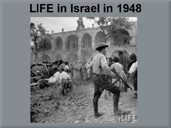 LIFE in Israel in 1948 