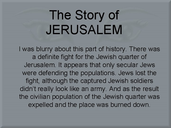 The Story of JERUSALEM I was blurry about this part of history. There was