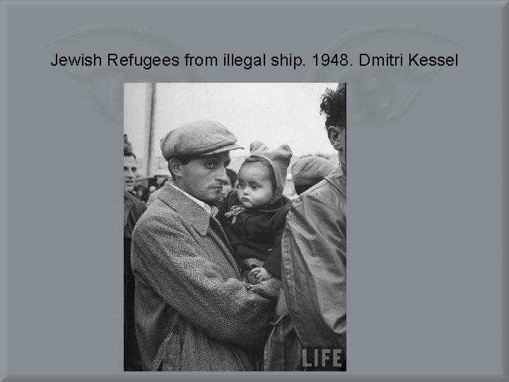 Jewish Refugees from illegal ship. 1948. Dmitri Kessel 