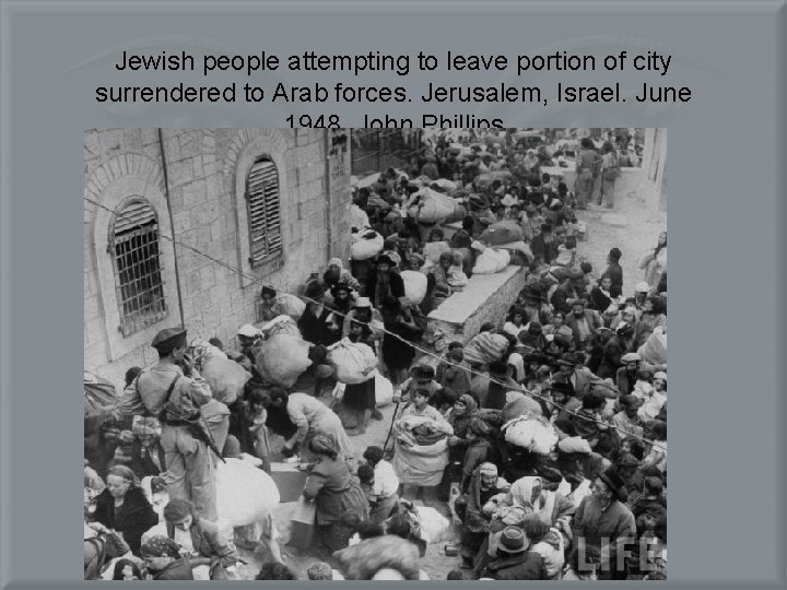 Jewish people attempting to leave portion of city surrendered to Arab forces. Jerusalem, Israel.