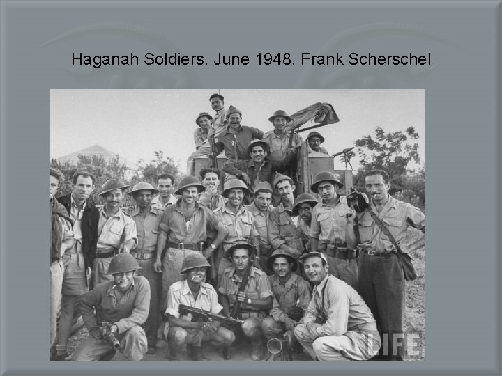 Haganah Soldiers. June 1948. Frank Scherschel 