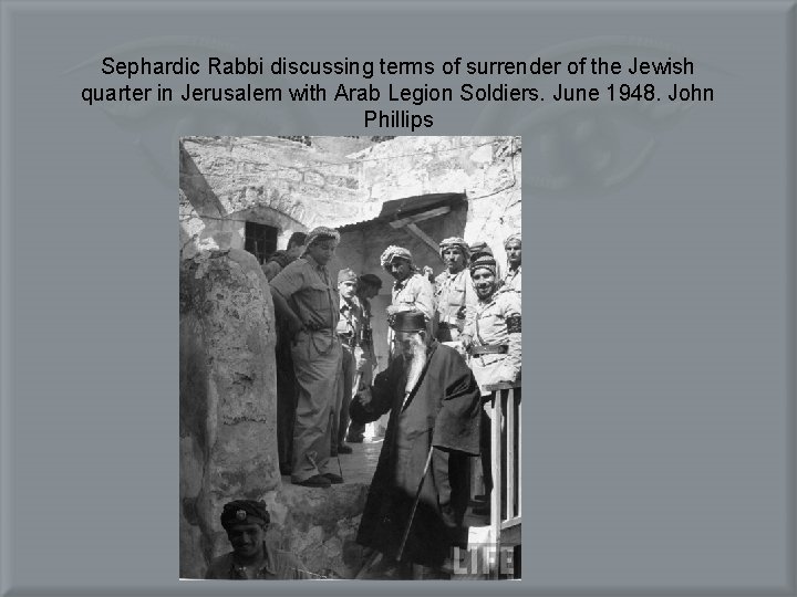 Sephardic Rabbi discussing terms of surrender of the Jewish quarter in Jerusalem with Arab