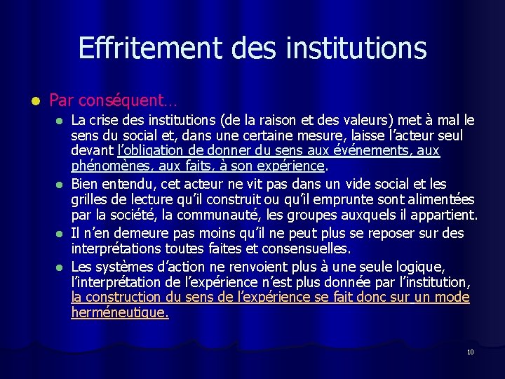 Effritement des institutions l Par conséquent… La crise des institutions (de la raison et