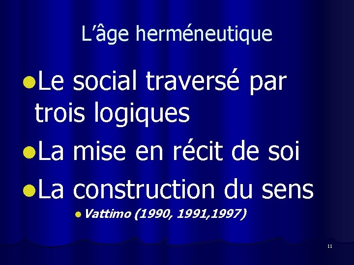 L’âge herméneutique l. Le social traversé par trois logiques l. La mise en récit