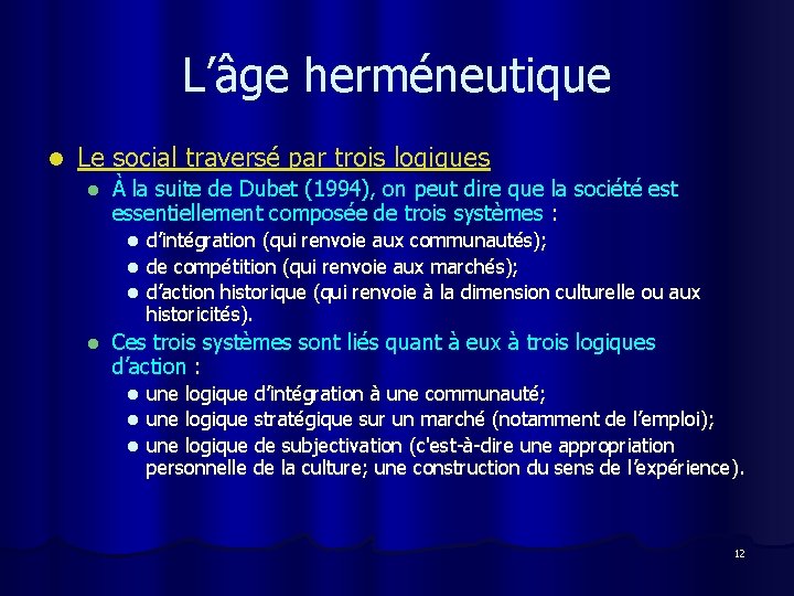 L’âge herméneutique l Le social traversé par trois logiques l À la suite de