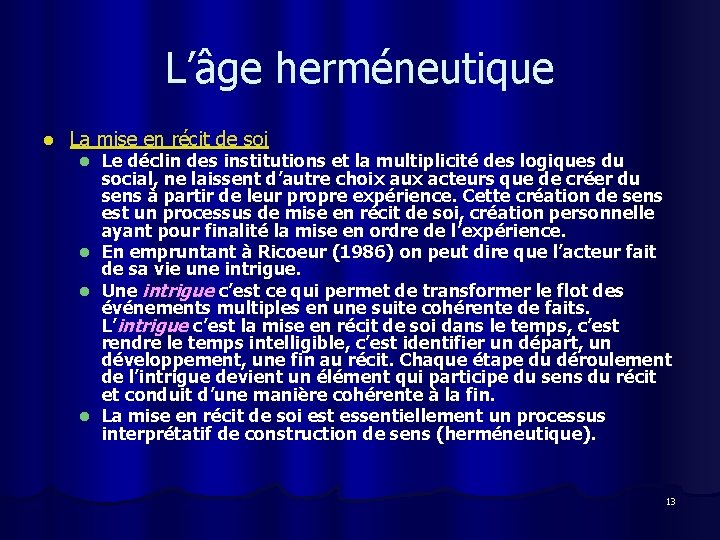 L’âge herméneutique l La mise en récit de soi Le déclin des institutions et