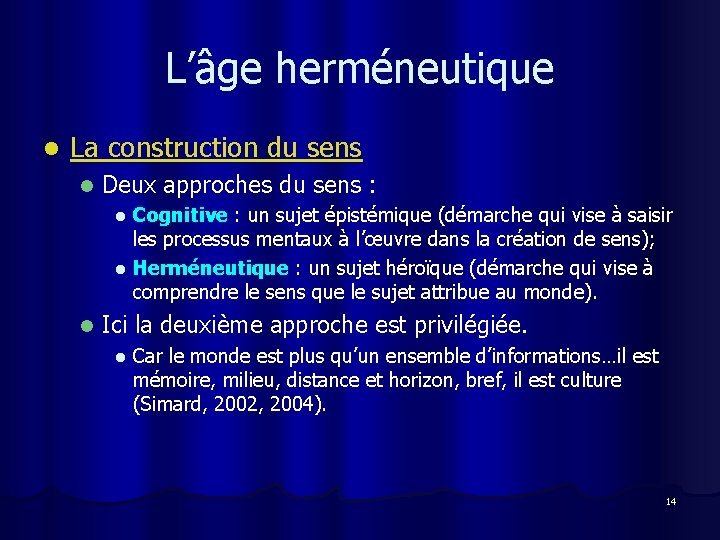 L’âge herméneutique l La construction du sens l Deux approches du sens : Cognitive