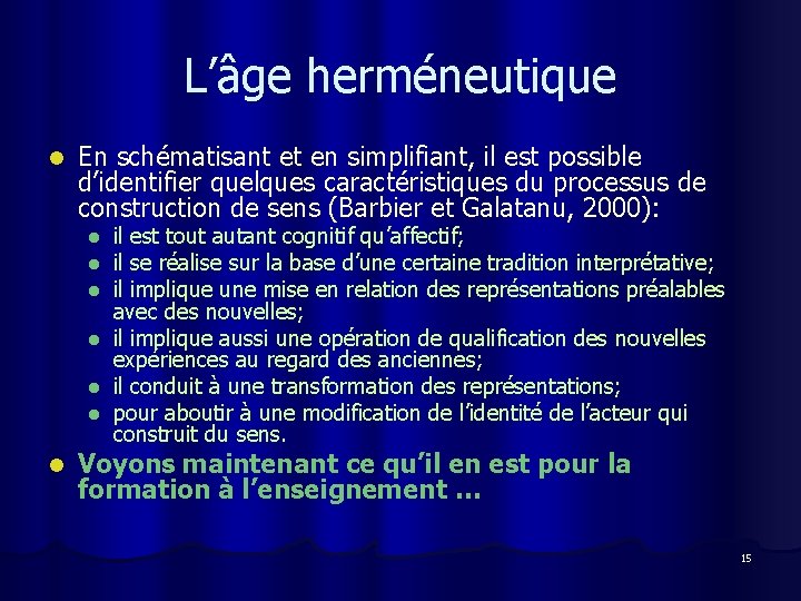 L’âge herméneutique l En schématisant et en simplifiant, il est possible d’identifier quelques caractéristiques