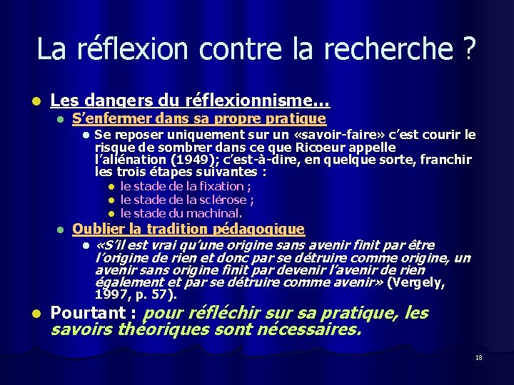 La réflexion contre la recherche ? l Les dangers du réflexionnisme… l S’enfermer dans