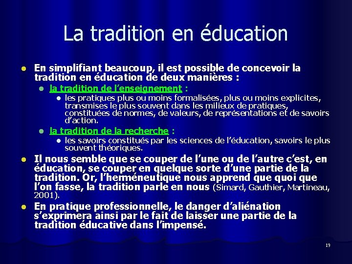 La tradition en éducation l En simplifiant beaucoup, il est possible de concevoir la