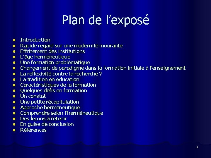 Plan de l’exposé l l l l l Introduction Rapide regard sur une modernité