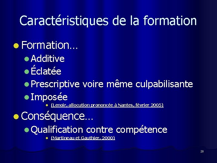 Caractéristiques de la formation l Formation… l Additive l Éclatée l Prescriptive voire même