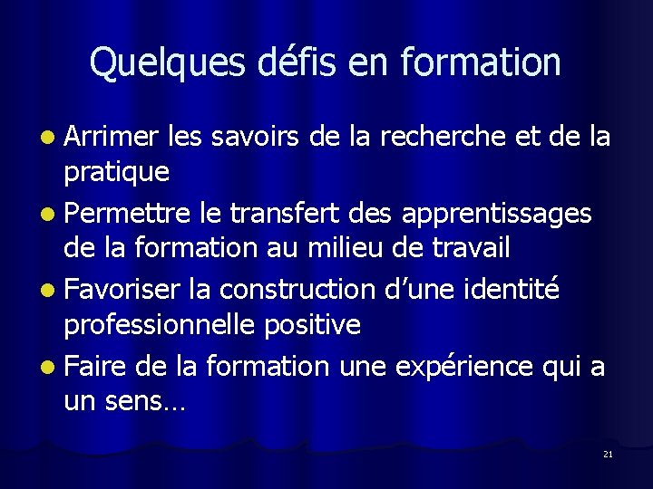 Quelques défis en formation l Arrimer les savoirs de la recherche et de la