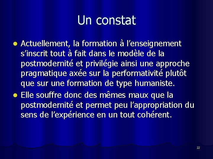 Un constat Actuellement, la formation à l’enseignement s’inscrit tout à fait dans le modèle