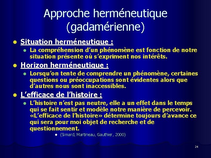 Approche herméneutique (gadamérienne) l Situation herméneutique : l l Horizon herméneutique : l l