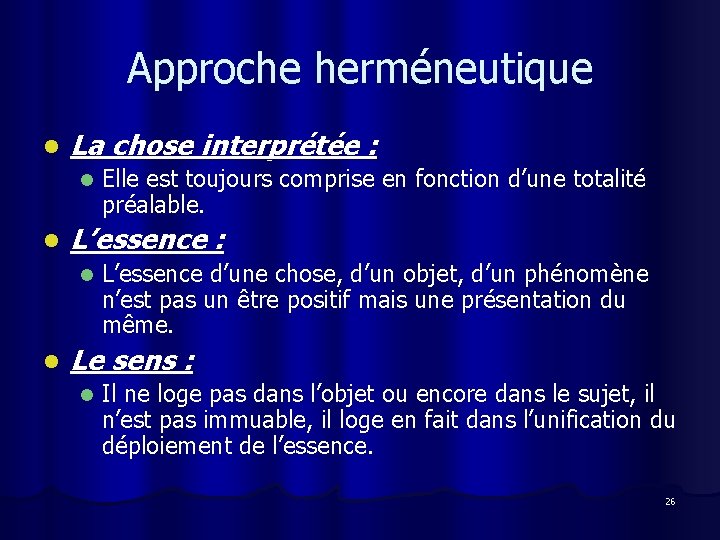 Approche herméneutique l La chose interprétée : l l L’essence : l l Elle