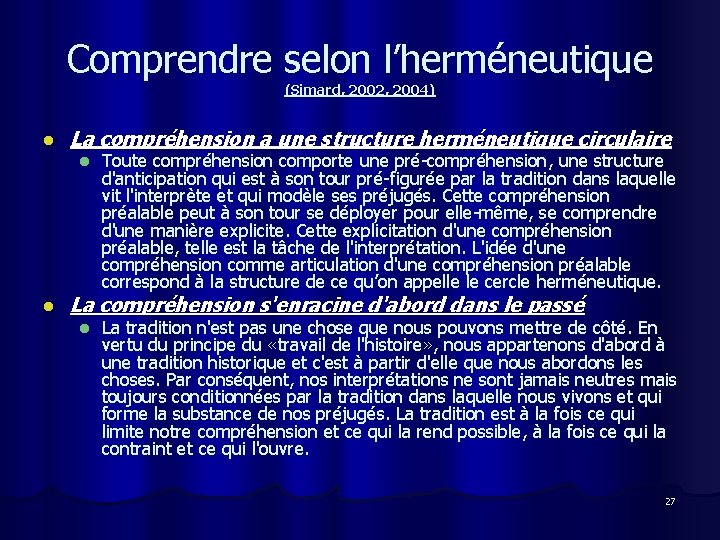 Comprendre selon l’herméneutique (Simard, 2002, 2004) l La compréhension a une structure herméneutique circulaire