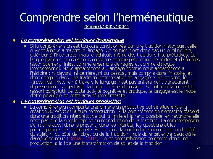 Comprendre selon l’herméneutique (Simard, 2002, 2004) l La compréhension est toujours linguistique l l