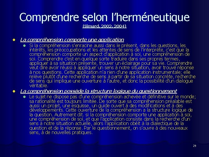 Comprendre selon l’herméneutique (Simard, 2002, 2004) l La compréhension comporte une application l l